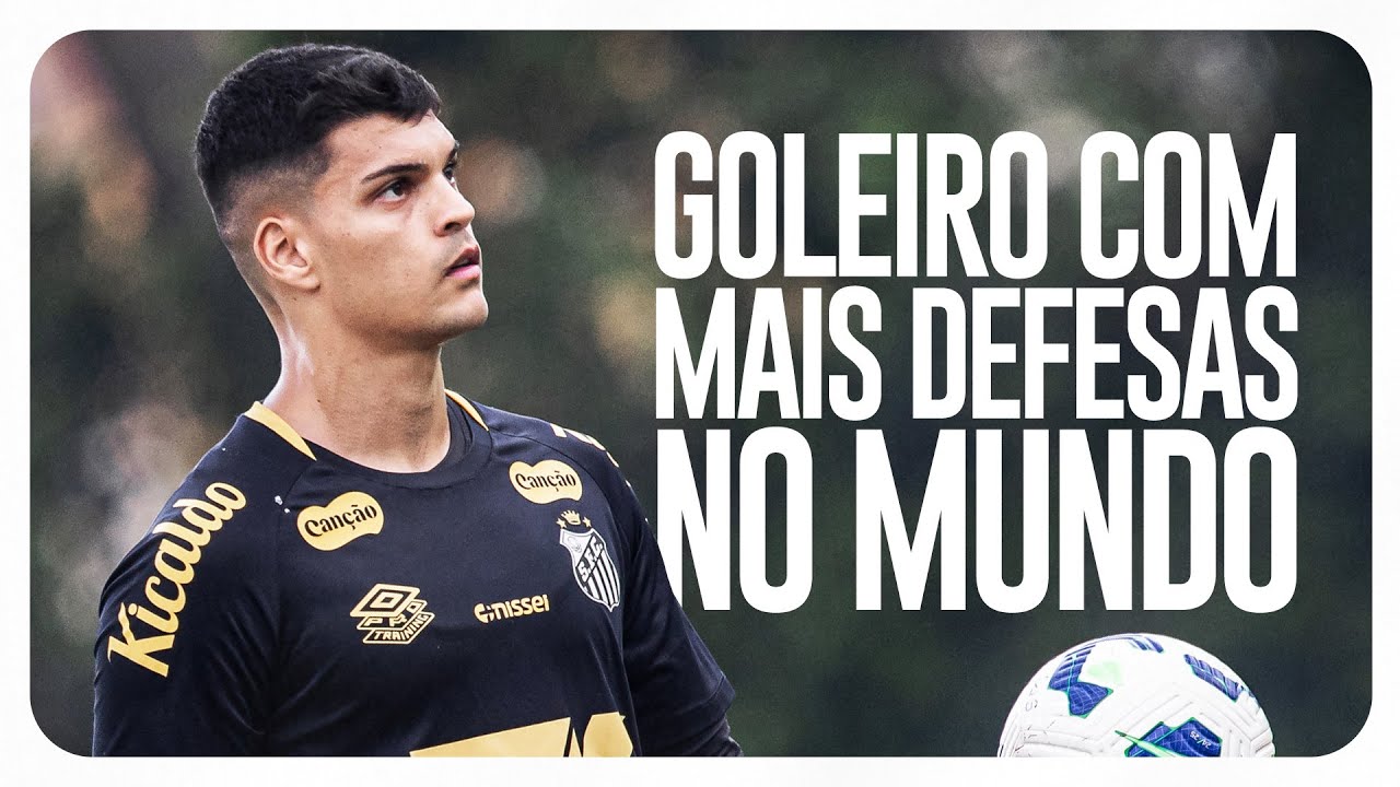 GOLEIRO DO SANTOS MAIS DEFESAS NO MUNDO EM 2025